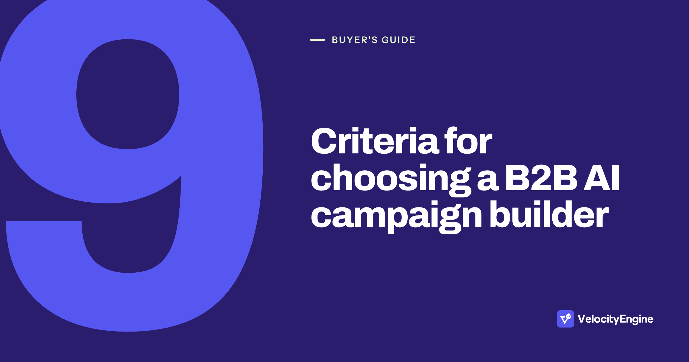 9 Criteria for Choosing a B2B AI Campaign Builder